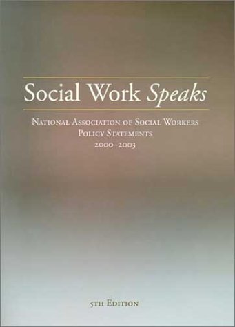 Social Work Speaks: National Association of Social Workers Policy Statements 2000-2003 by National Association of Social Workers