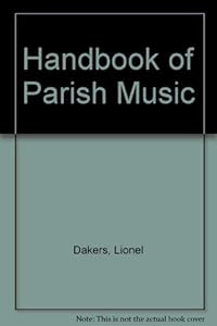 A Handbook of Parish Music: A Working Guide for Clergy and Organists by Lionel Dakers