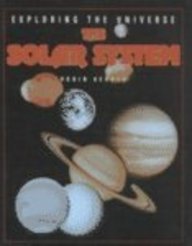 The Solar System (Exploring the Universe) by Robin Kerrod
