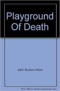 Playground of Death by John Buxton Hilton