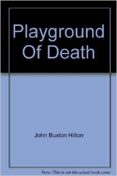 Playground of Death by John Buxton Hilton