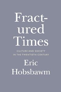 Fractured Times: Culture and Society in the Twentieth Century