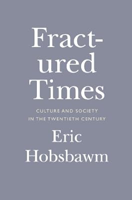 Fractured Times: Culture and Society in the Twentieth Century