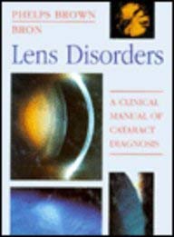 Lens Disorders: A Clinical Manual of Cataract Diagnosis by Anthony Bron BSc  FRCS  FRCOphth