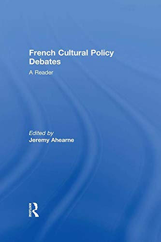 French Cultural Policy Debates: A Reader by Jeremy Ahearne