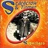 Superhero by Scarecrow & Tinmen