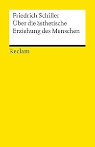 Über die ästhetische Erziehung des Menschen in einer Reihe von Briefen: Reclams Universal-Bibliothek (German Edition)