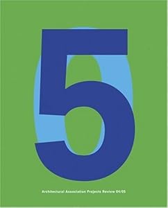 Architectural Association Projects Review 04/05 by Princeton Architectural Press