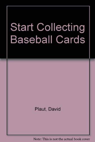 Baseball Cards (Start Collecting) by David Plaut