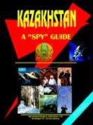 Kazakhstan A Spy Guide by USA International Business Publications