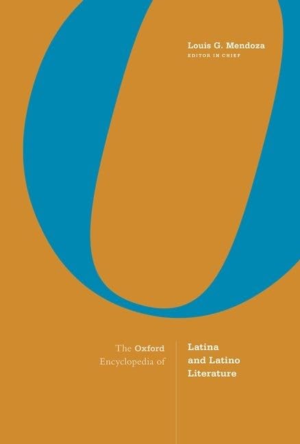 The Oxford Encyclopedia of Latina and Latino Literature: 2-volume set by Louis G. Mendoza