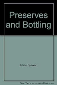 Preserves and Bottling by Jillian Stewart