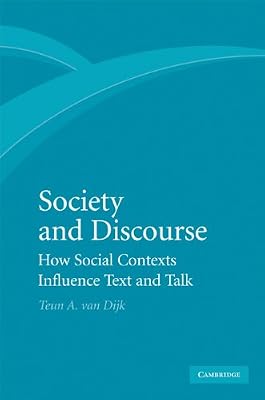 Society and Discourse: How Social Contexts Influence Text and Talk