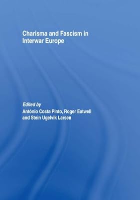 Charisma and Fascism (Totalitarianism Movements and Political Religions)
