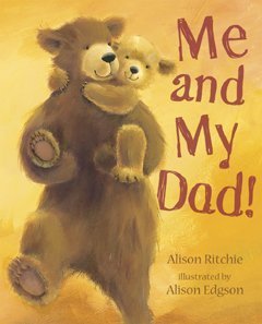 Me and My Dad! by Alison Ritchie