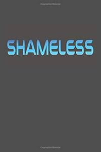 SHAMELESS: Prudes, Do Not Enter!