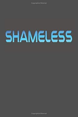 SHAMELESS: Prudes, Do Not Enter!