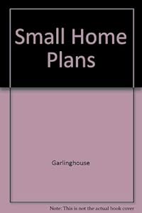 Small Home Plans by Garlinghouse