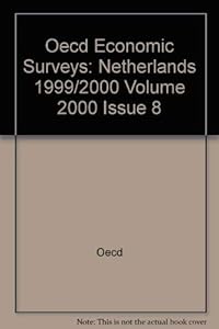 Oecd Economic Surveys 1999-2000: Netherlands (O E C D ECONOMIC SURVEYS NETHERLANDS) by Organisation for Economic Co-Operation and Development