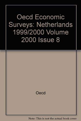 Oecd Economic Surveys 1999-2000: Netherlands (O E C D ECONOMIC SURVEYS NETHERLANDS) by Organisation for Economic Co-Operation and Development