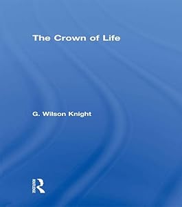 Crown Of Life - Wilson Knight by G. Wilson Knight