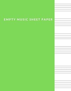 Empty Music Sheet Paper: Empty Music Sheet Paper(green cover),music sheet paper,music sheets blank,blankmusic sheet by Music Sheet Paper