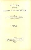 HISTORY OF THE DUCHY OF LANCASTER: VOL. I 1265-1603.