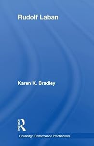 Rudolf Laban (Routledge Performance Practitioners) by Karen Bradley