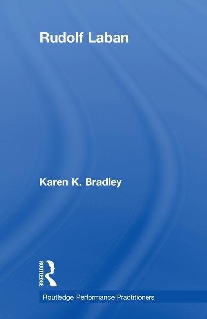 Rudolf Laban (Routledge Performance Practitioners) by Karen Bradley