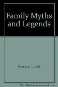 Family myths and legends: A novel