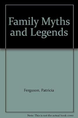 Family myths and legends: A novel