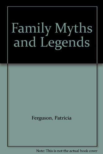 Family myths and legends: A novel by Patricia Ferguson