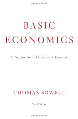 Basic Economics: A Common Sense Guide to the Economy