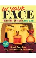 In Your Face: The Culture of Beauty and You by Shari Graydon