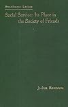Swathmore Lecture. Social Service. Its Place in the Society of Friends