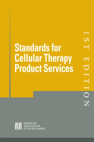 Standards for Cellular Therapy Product Services by unknown author