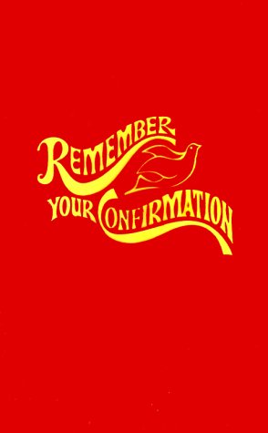 Remember Your Confirmation by Concordia Publishing House