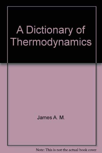 A Dictionary of Thermodynamics by A.M. James