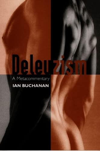 Deleuzism: A Metacommentary (Post-Contemporary Interventions) by Ian Buchanan