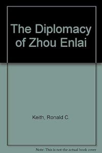 The Diplomacy of Zhou Enlai by Ronald C. Keith