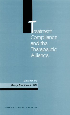Treatment Compliance and the Therapeutic Alliance (Chronic Mental Illness Series) by Barry Blackwell