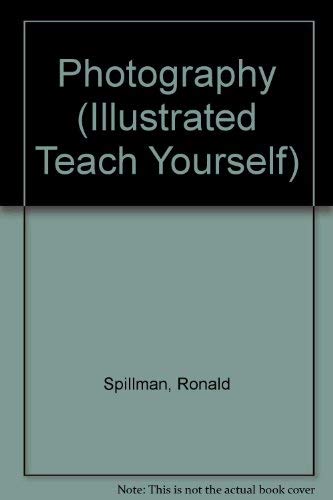 Photography (Illustrated teach yourself books) by Ronald Spillman