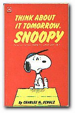 'THINK ABOUT IT TOMORROW, SNOOPY (CORONET BOOKS)' by Charles M. Schulz