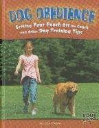 Dog Obedience: Getting Your Pooch Off the Couch and Other Dog Training Tips
