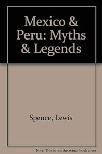 Mexico & Peru: Myths & Legends