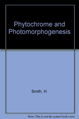 Phytochrome and Photomorphogenesis; An Introduction to the Photocontrol of Plant Development. by Harry Smith