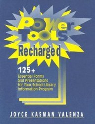 Power Tools Recharged: 125+ Essential Forms and Presentations for Your School Library Information Program by Joyce Kasman Valenza