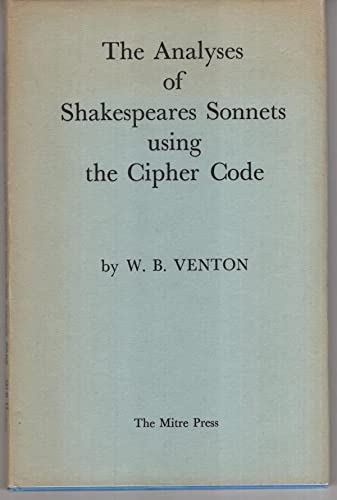 Analyses of Shake-speares sonnets using the cipher code, by W. B Venton