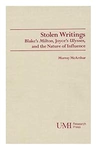 Stolen Writings: Blake's Milton, Joyce's Ulysses, and the Nature of Influence (Studies in Modern Literature)