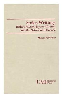 Stolen Writings: Blake's Milton, Joyce's Ulysses, and the Nature of Influence (Studies in Modern Literature)